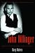 Books : John Dillinger: The Life and Death of America's First Celebrity Criminal