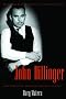 John Dillinger: The Life and Death of America's First Celebrity Criminal