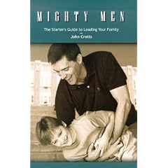 Mighty Men: The Starter's Guide to Leading Your Family