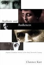 Authors and Audiences: Popular Canadian Fiction in the Early Twentieth Century