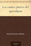 Los cuatro jinetes del apocalipsis (Spanish Edition)