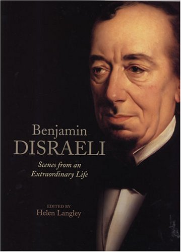 Benjamin Disraeli: Scenes from an Extraordinary Life under Disraeli, Benjamin in The Books Store