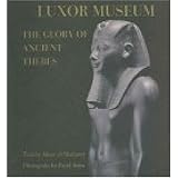 Luxor Museum: The Glory of Ancient Thebes