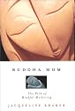 Buddha Mom: The Journey Through Mindful Mothering