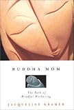 Buddha Mom: The Journey Through Mindful Mothering