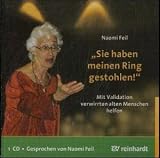 Sie haben meinen Ring gestohlen!: Mit Validation verwirrten alten Menschen helfen
