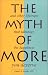 Third Party New : The Myth of More: And Other Lifetraps That Sabotage the Happiness You Deserve