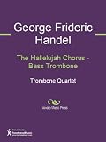 The Hallelujah Chorus - Bass Trombone Sheet Music