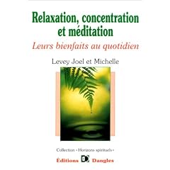Relaxation, concentration et m�ditation : Leurs bienfaits au quotidien