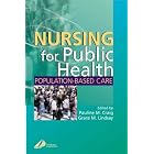 Nursing for Public Health: Population Based Care by  Pauline M. Craig and Grace Lindsay