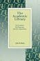 The Academic Library: Its Context, Its Purposes & Its Operation (Library and Information Science Text)
