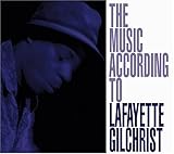 The Music According to Lafayette Gilchrist