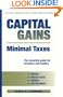 Capital Gains, Minimal Taxes : The Essential Guide for Investors and Traders