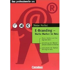 Das professionelle 1 x 1 - bisherige Fachbuchausgabe: E-Branding - Starke Marken im Netz