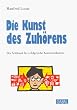 Die Kunst des Zuh�rens. Der Schl�ssel f�r erfolgreiche Kommunikation
