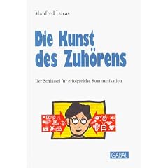 Die Kunst des Zuh�rens. Der Schl�ssel f�r erfolgreiche Kommunikation