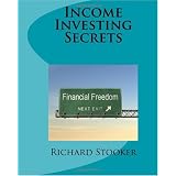 Income Investing Secrets: How to Receive Ever-Growing Dividend and Interest Checks, Safeguard Your Portfolio and Retire Wealthy (Volume 1)