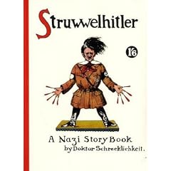 Struwwelhitler - A Nazi Story Book by Dr. Schrecklichkeit. Deutsch/Englischer Reprint des Anti-Nazi-Klassikers von 1941