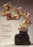 Review Harvard Art Museums  / Worlds Within Worlds: The Richard Rosenblum Collection of Chinese Scholars' Rocks