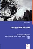 cover of Savage to Civilized: The Imperial Agenda on Display at the St. Louis World Fair of 1904