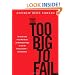 Too Big to Fail: The Inside Story of How Wall Street and Washington Fought to Save the Financial System---and Themselves