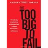 Too Big to Fail: The Inside Story of How Wall Street and Washington Fought to Save the FinancialSystem---and Themselves