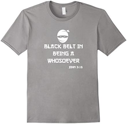 Men's Black Belt In Being A Whosoever Funny Christian Gift John 3:16  T-Shirt Medium Slate