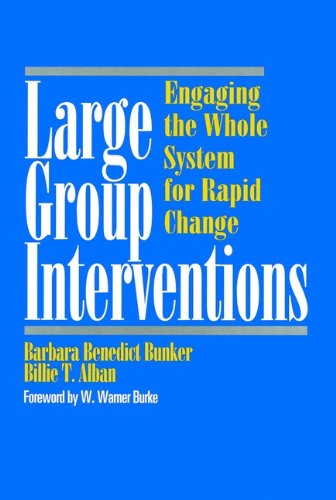 Large Group Interventions: Engaging the Whole System for Rapid Change