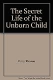 The secret life of the unborn child