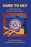 Sand to Sky: Conversations with Teachers of Asian Medicine