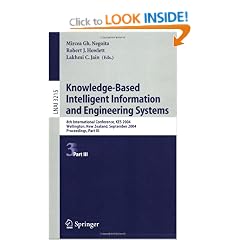 Knowledge-Based Intelligent Information and Engineering Systems: 8th International Conference, KES 2004, Wellington, New Zealand, September 20-25, ... / Lecture Notes in Artificial Intelligence)