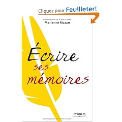 Ecrire ses m�moires : Guide pratique de l'autobiographie