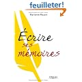 Ecrire ses m�moires : Guide pratique de l'autobiographie