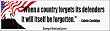 When a country forgets its defenders, it will itself be forgotten - patriotic bumper stickers (Medium 10x2.8 in.)