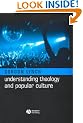 Understanding Theology and Popular Culture
