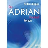 Das Adrian Protokoll. Ein Kind h�rt die Gedanken der Anderenvon "Heidrun Knigge"