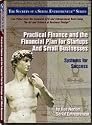 Practical Finance, Financing and the Financial Plan for Small Businesses: Systems for Success