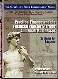 Practical Finance, Financing and the Financial Plan for Small Businesses: Systems for Success