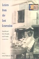 Letters from the Lost Generation: Gerald and Sara Murphy and Friends, Expanded Edition