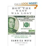 Dambisa Moyo`sHow the West Was Lost: Fifty Years of Economic Folly--and the Stark Choices Ahead [Hardcover](2010)