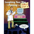 Laughing Your Way to Passing the Usmle Step 3 by Sarwat Amer, Stu Silverstein, and Rachel Mindrup