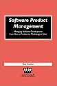 Software Product Management: Managing Software Development from Idea to Product to Marketing to Sales (Execenablers)