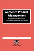 Software Product Management: Managing Software Development from Idea to Product to Marketing to Sales (Execenablers)