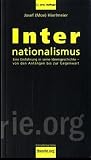 Internationalismus: Eine Einf�hrung in seine Ideengeschichte - von den Anf�ngen bis zur Gegenwart - Josef Hierlmeier