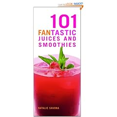 101 Fantastic Juices and Smoothies: Put the Fun Back into Juicing!