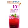 101 Fantastic Juices and Smoothies: Put the Fun Back into Juicing!