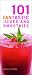 101 Fantastic Juices and Smoothies: Put the Fun Back into Juicing!