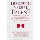 Developing Verbal Talent: Ideas and Strategies for Teachers of Elementary and Middle... by Joyce VanTassel-Baska, Dana T. Johnson, Linda Neal Boyce, and College of William and Mary. Center for Gifted Education