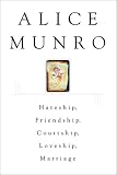 Hateship, Friendship, Courtship, Loveship, Marriage: Stories (Vintage Contemporaries)