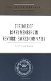 The Role of Board Members in Venture Capital Backed Companies: Rules, Responsibilities and Motivations of Board Members--From Management & VC Perspectives